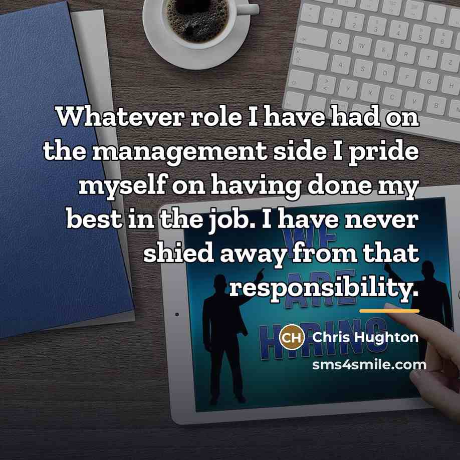 “Whatever role I have had on the management side I…” quote by Chris Hughton