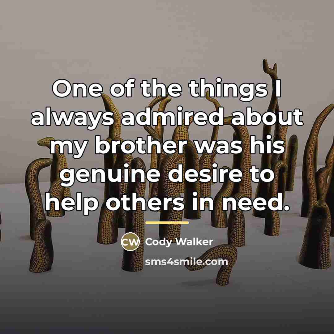 “One of the things I always admired about my brother…” quote by Cody Walker