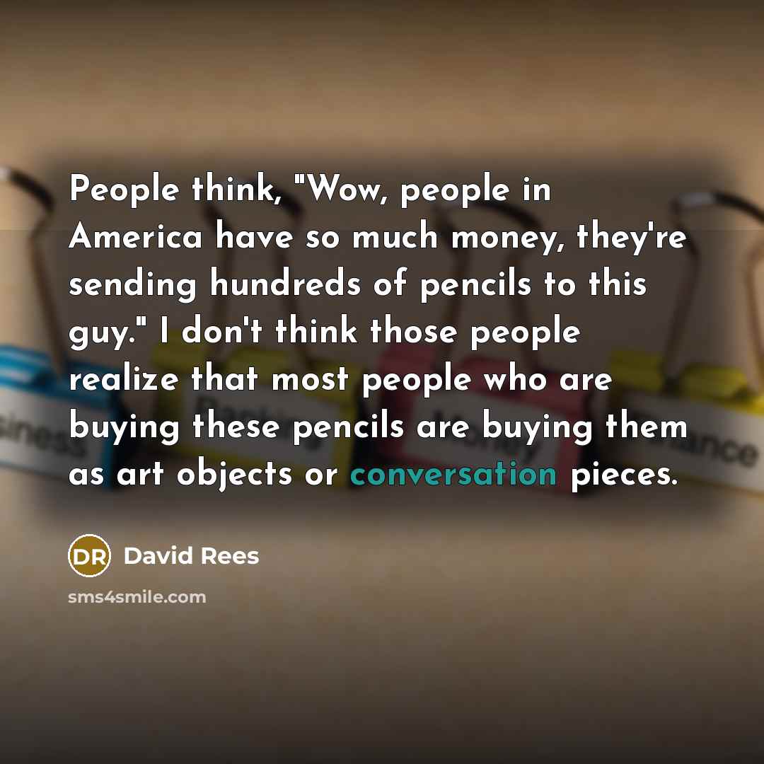 “People think, "Wow, people in America have so much money,…” quote by David Rees