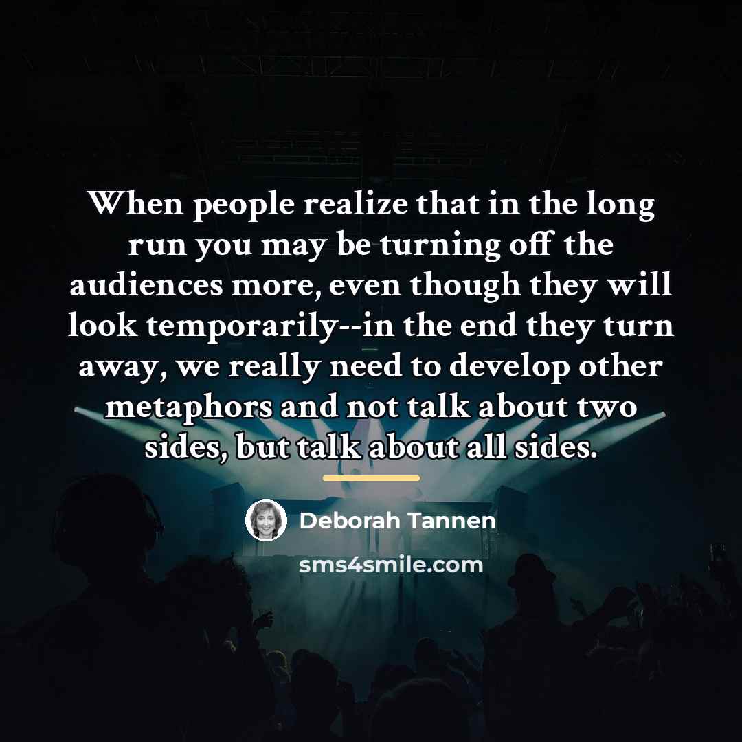 “When people realize that in the long run you may…” quote by Deborah Tannen
