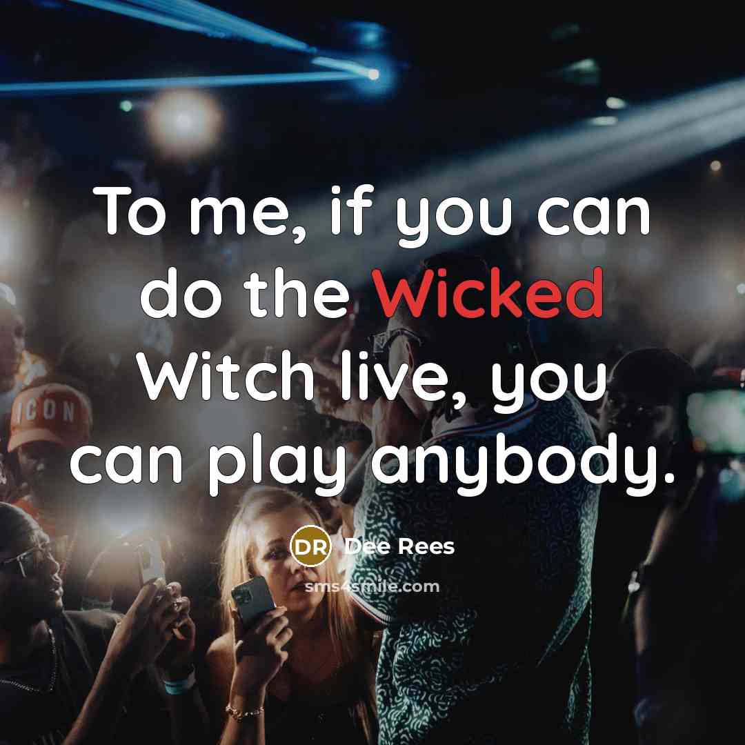 “To me, if you can do the Wicked Witch live,…” quote by Dee Rees