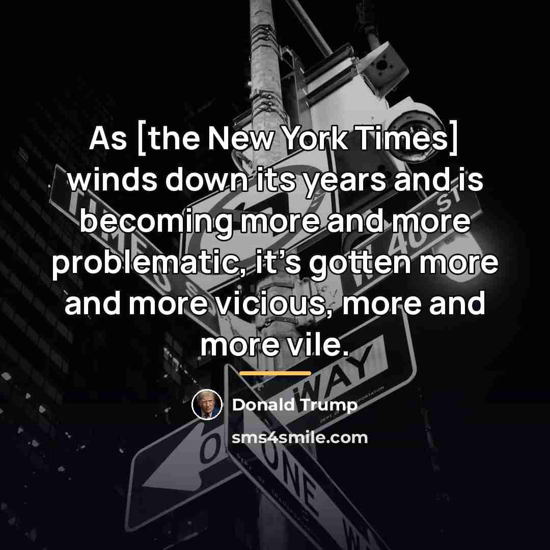 “As [the New York Times] winds down its years and…” quote by Donald Trump