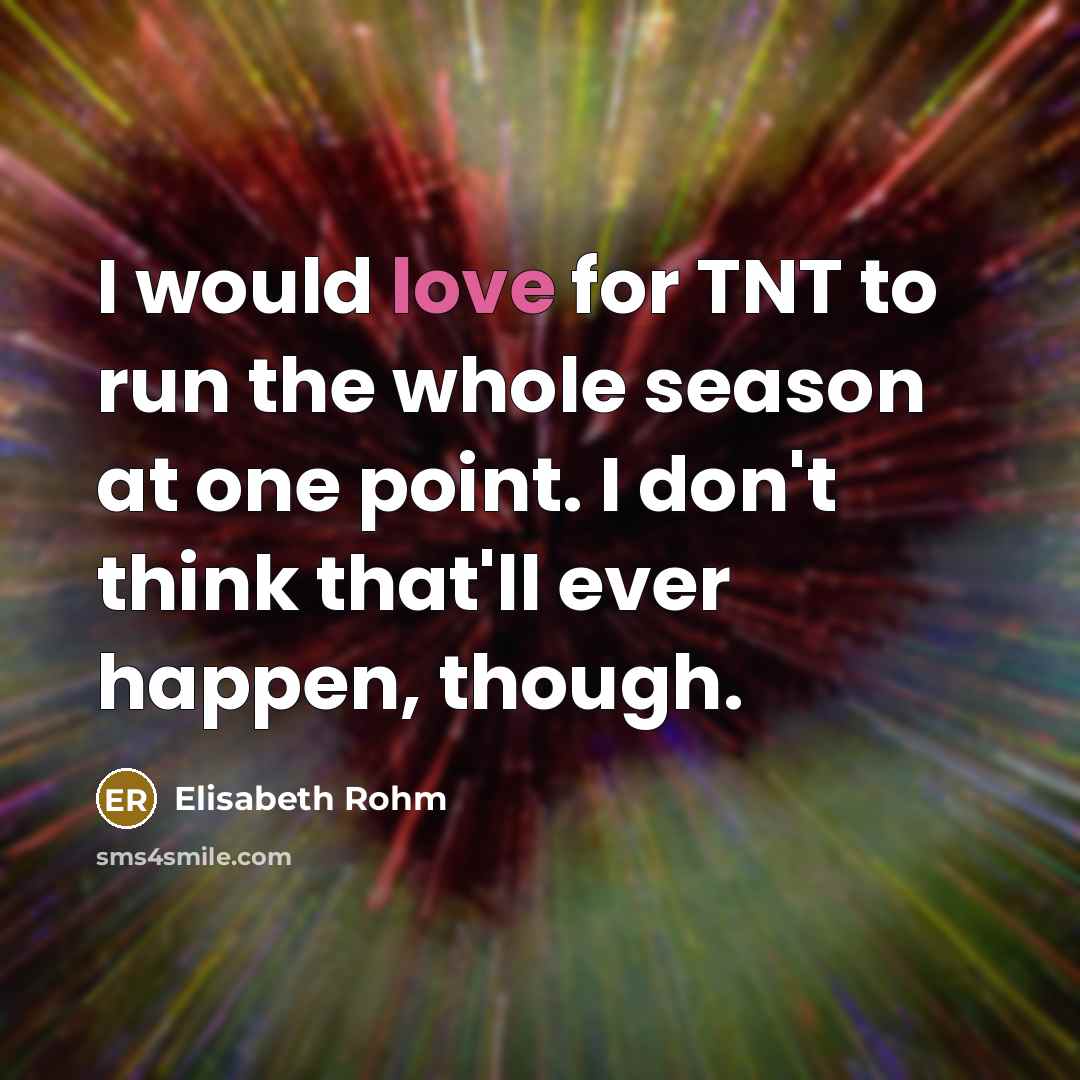 “I would love for TNT to run the whole season…” quote by Elisabeth Rohm