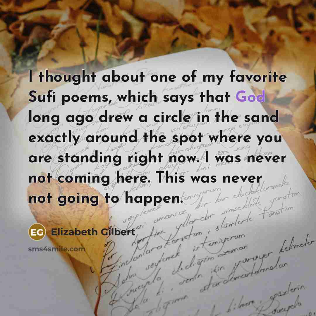 “I thought about one of my favorite Sufi poems, which…” quote by Elizabeth Gilbert