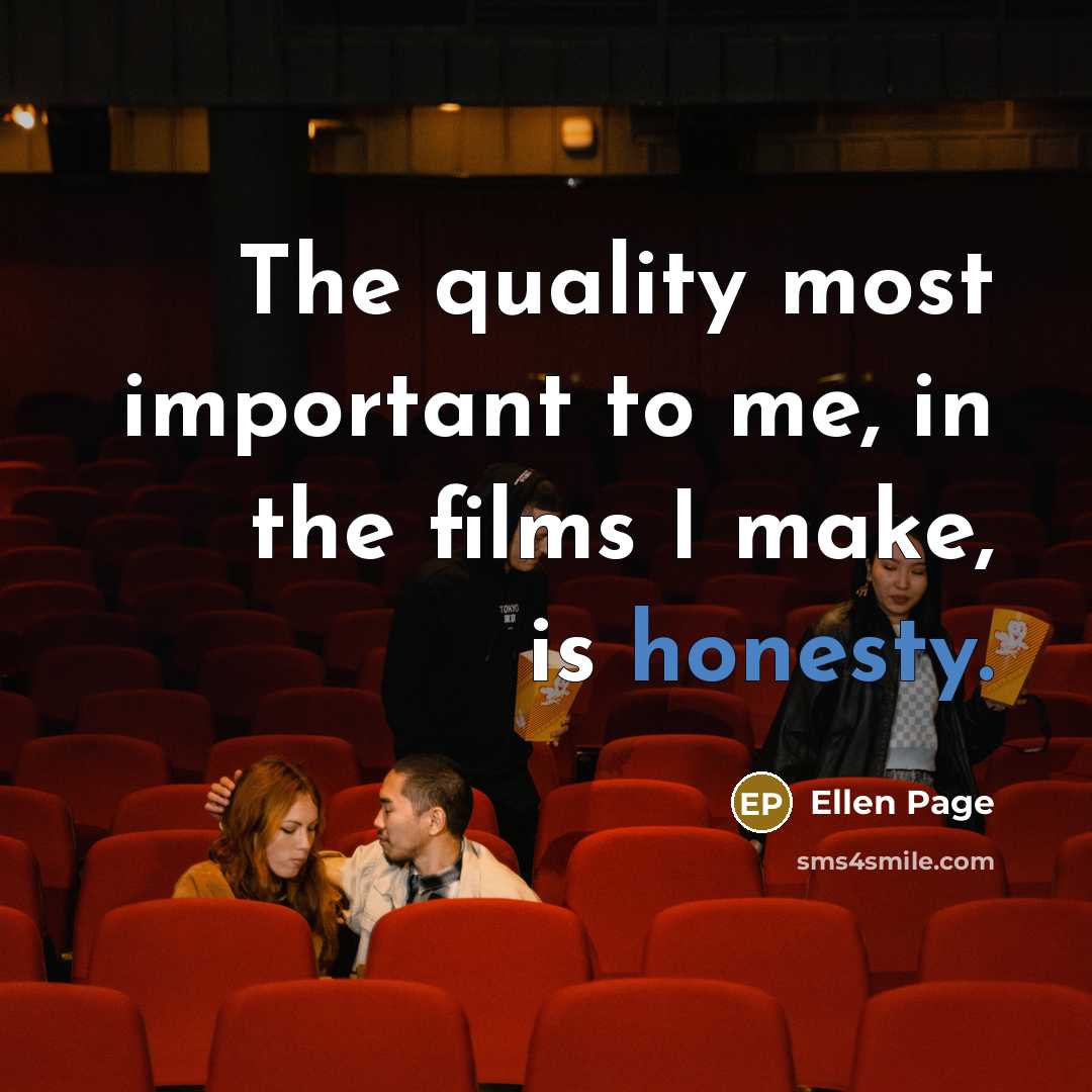 “The quality most important to me, in the films I…” quote by Ellen Page
