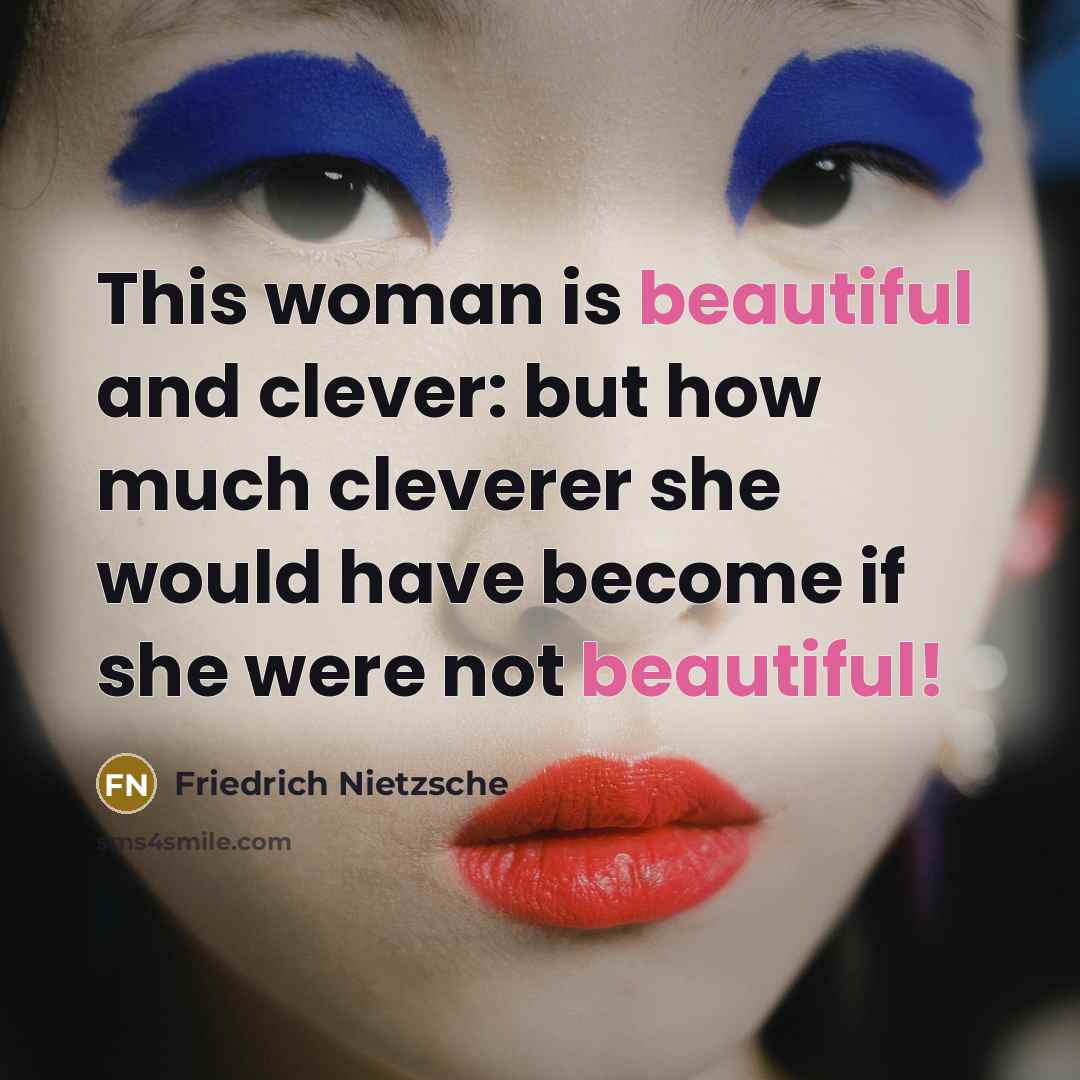 “This woman is beautiful and clever: but how much cleverer…” quote by Friedrich Nietzsche