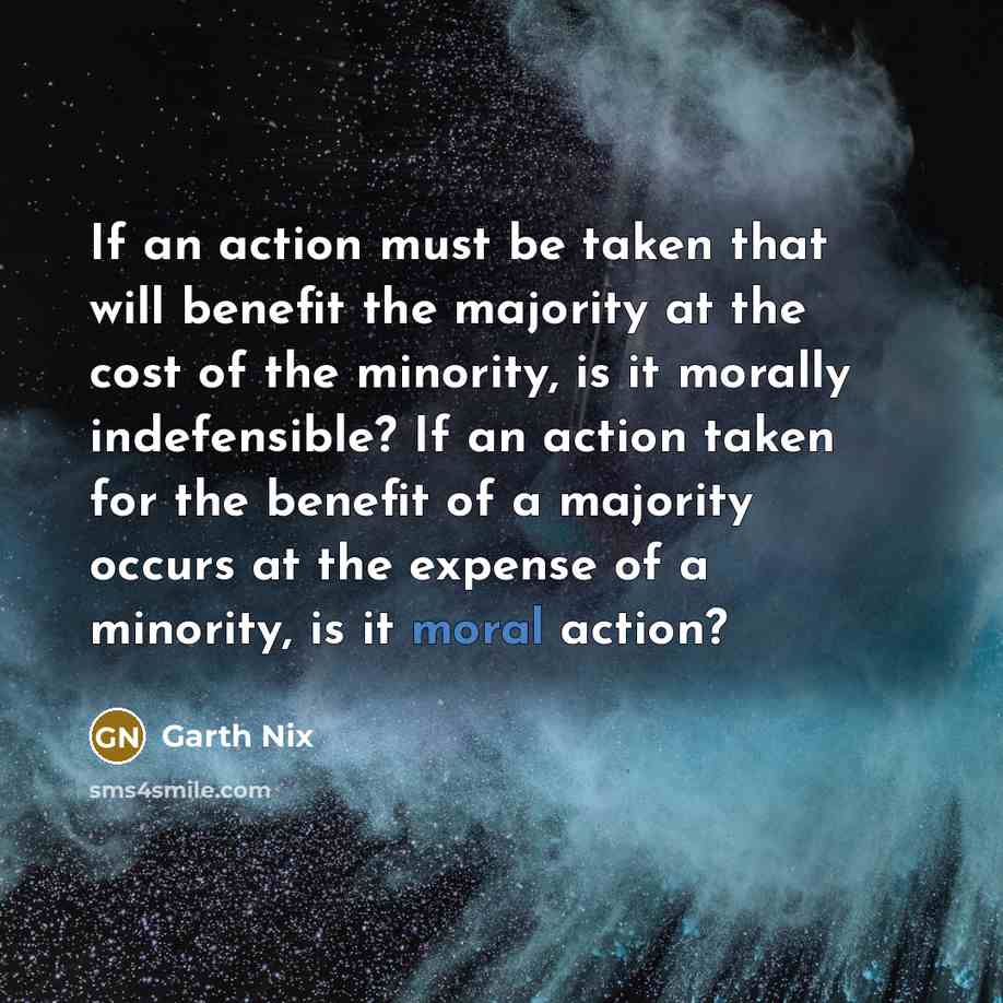 “If an action must be taken that will benefit the…” quote by Garth Nix