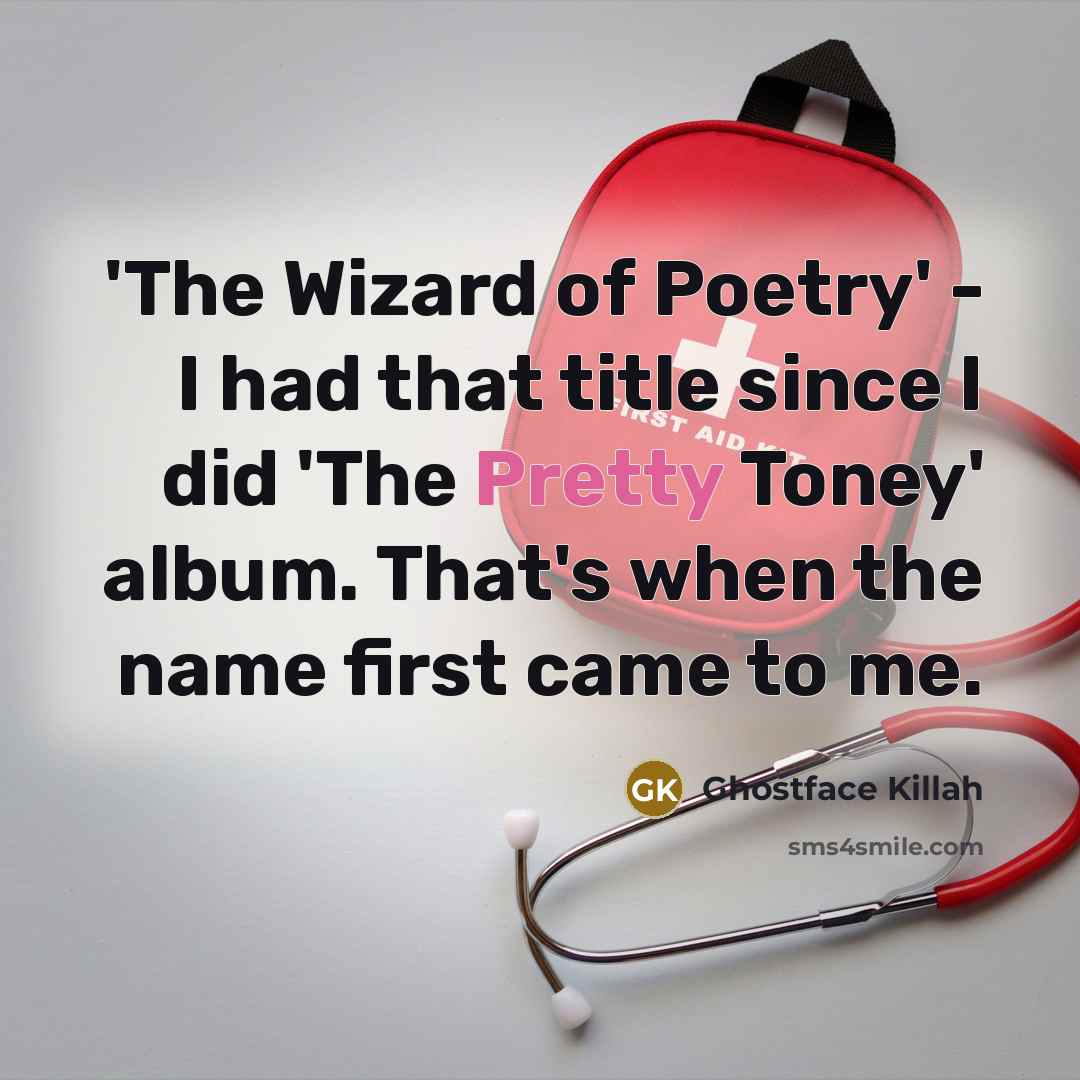 “'The Wizard of Poetry' - I had that title since…” quote by Ghostface Killah