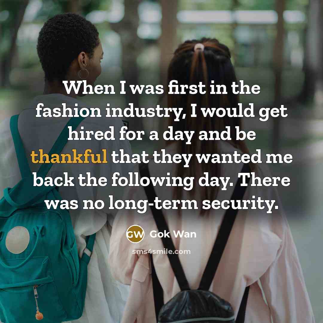“When I was first in the fashion industry, I would…” quote by Gok Wan