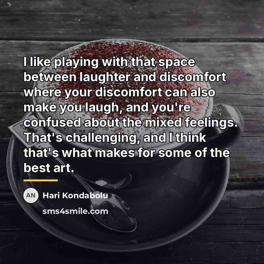 “I like playing with that space between laughter and discomfort…” quote by Hari Kondabolu