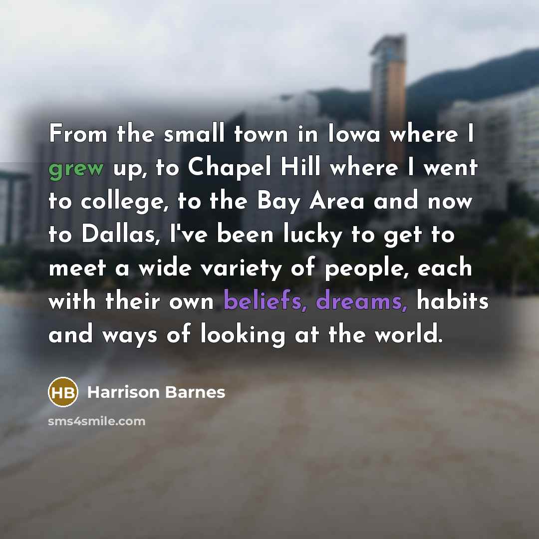 “From the small town in Iowa where I grew up,…” quote by Harrison Barnes