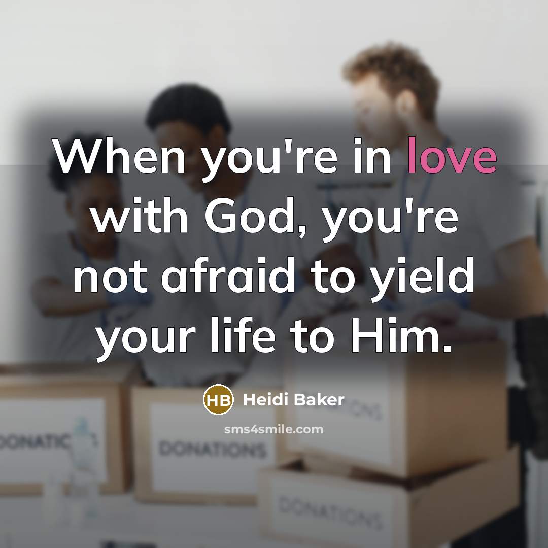 “When you're in love with God, you're not afraid to…” quote by Heidi Baker