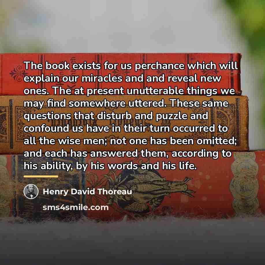 “The book exists for us perchance which will explain our…” quote by Henry David Thoreau