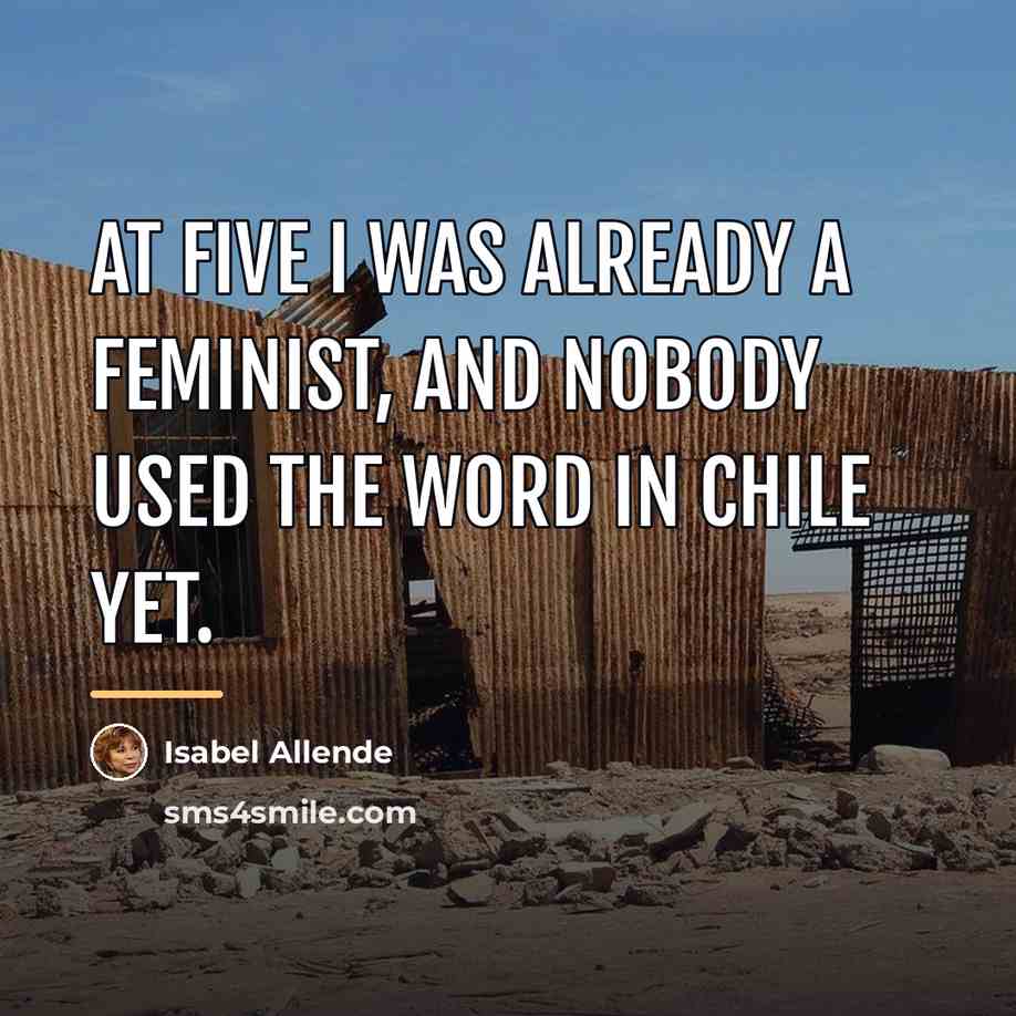 “At five I was already a feminist, and nobody used…” quote by Isabel Allende