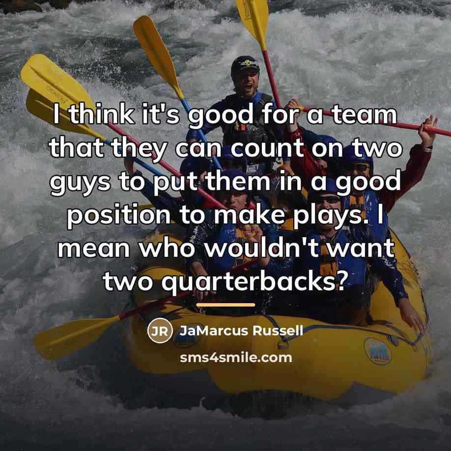 “I think it's good for a team that they can…” quote by JaMarcus Russell