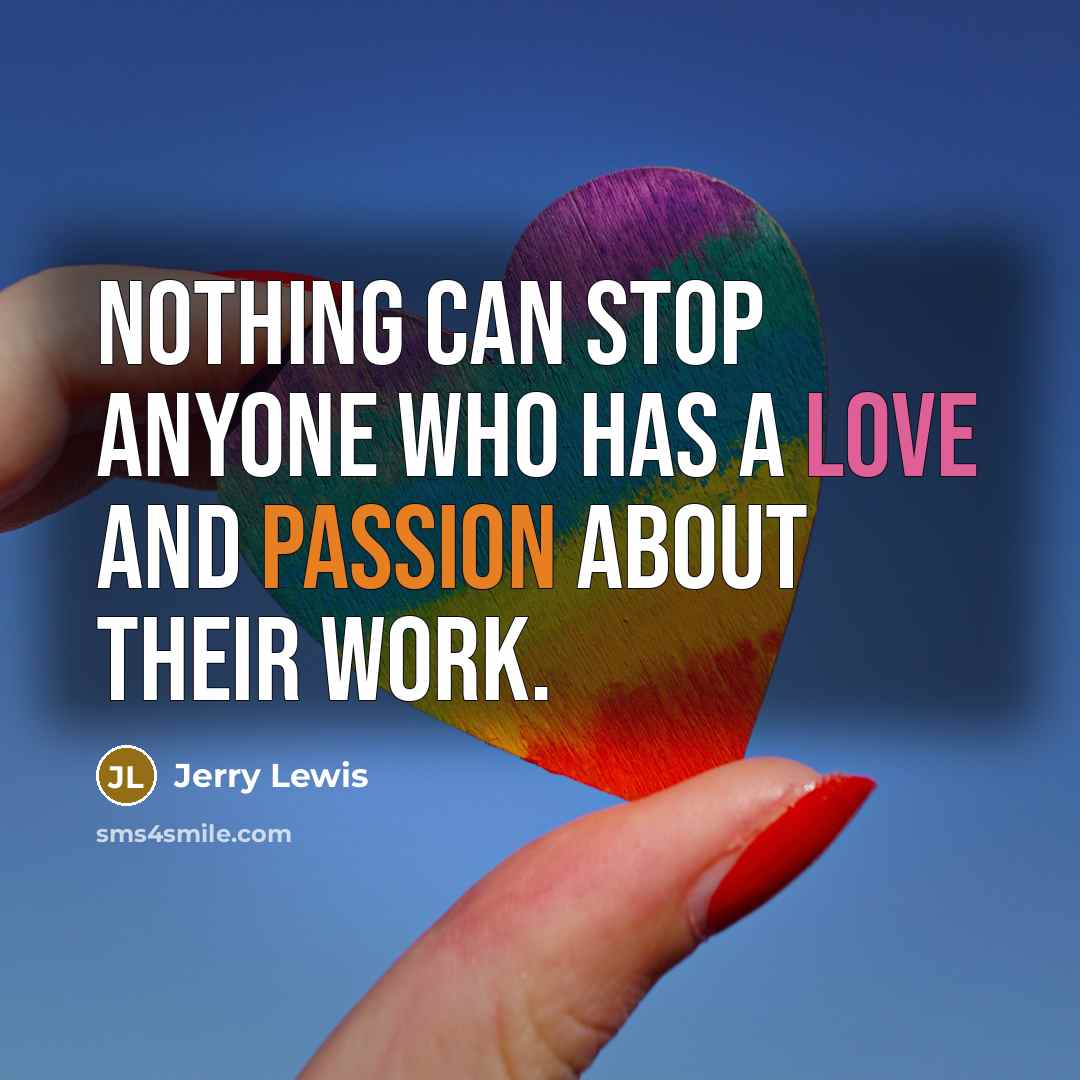 “Nothing can stop anyone who has a love and passion…” quote by Jerry Lewis