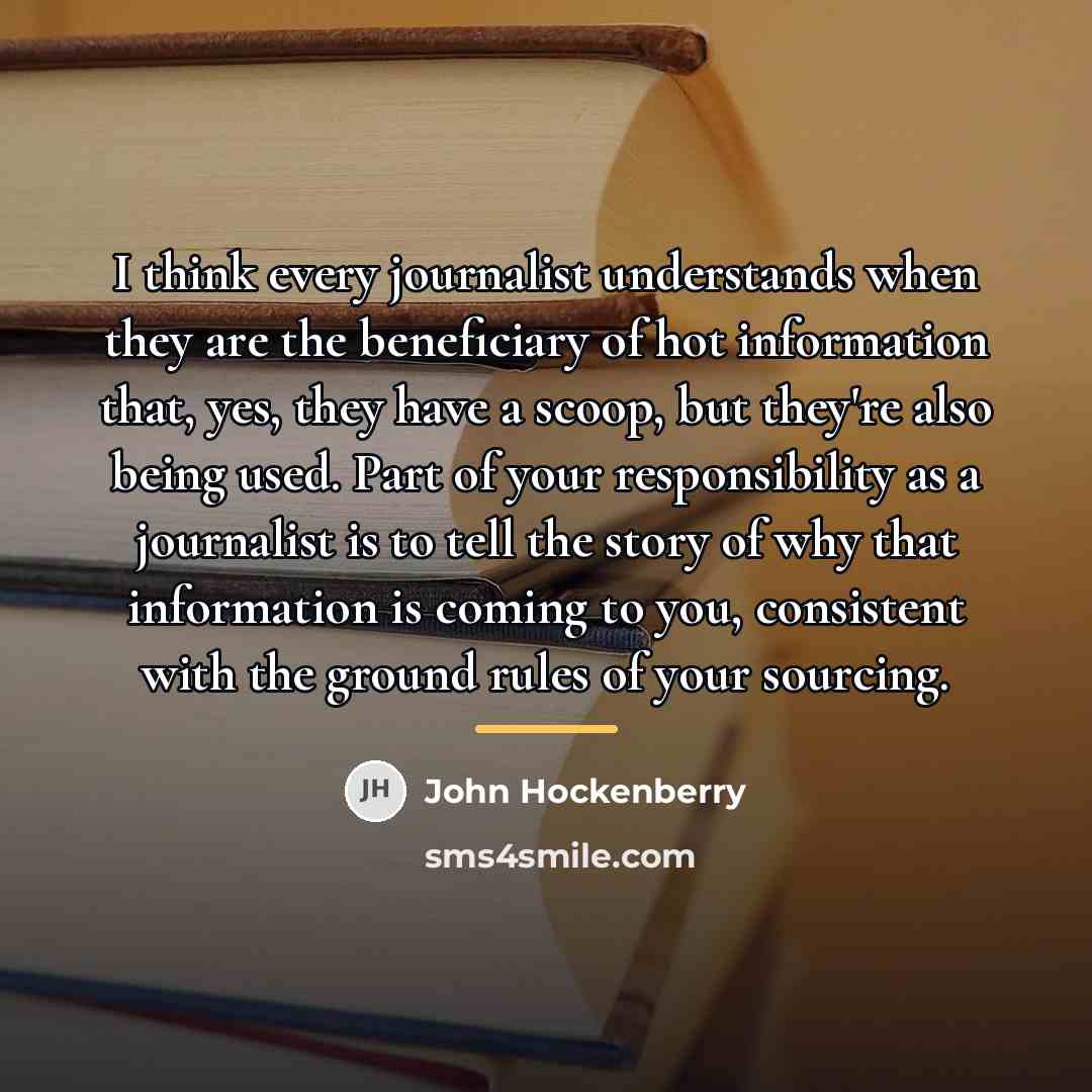 “I think every journalist understands when they are the beneficiary…” quote by John Hockenberry