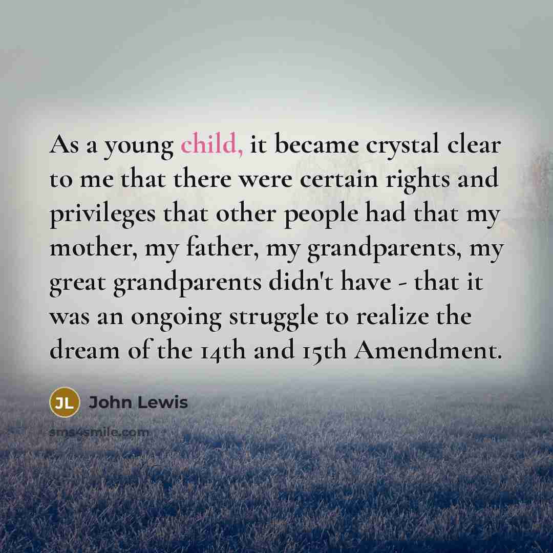 “As a young child, it became crystal clear to me…” quote by John Lewis