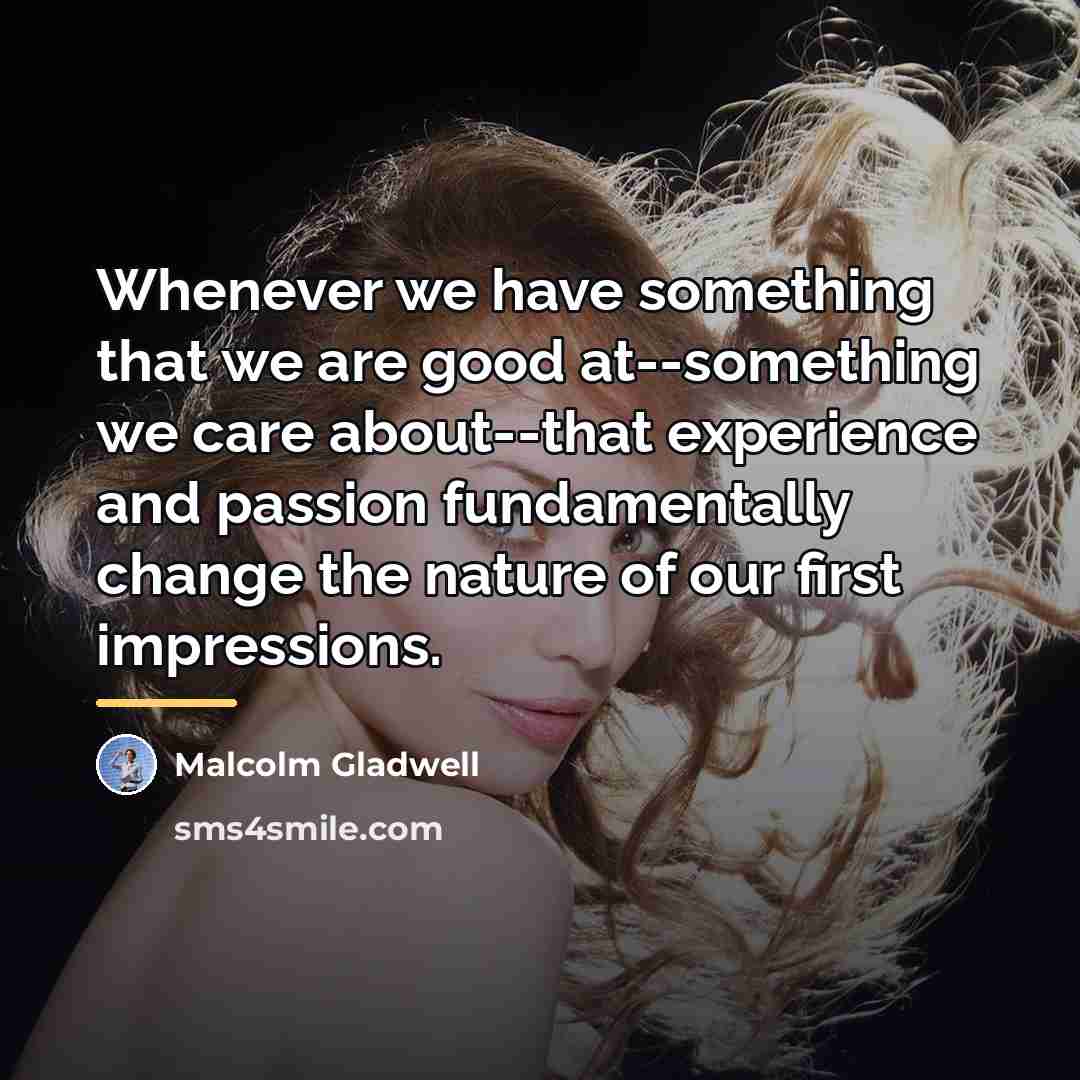 “Whenever we have something that we are good at--something we…” quote by Malcolm Gladwell