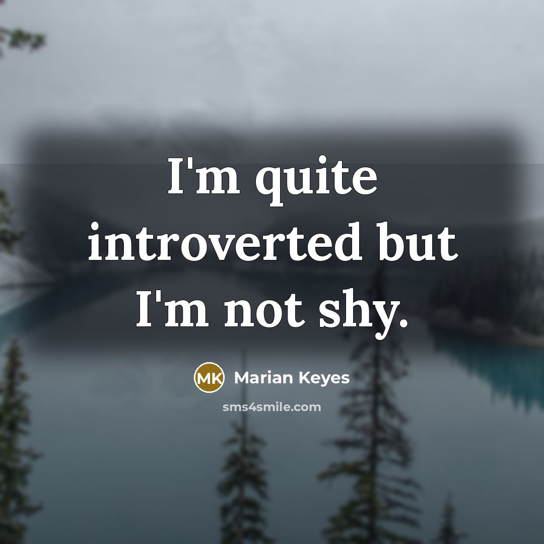 “I'm quite introverted but I'm not shy.…” quote by Marian Keyes