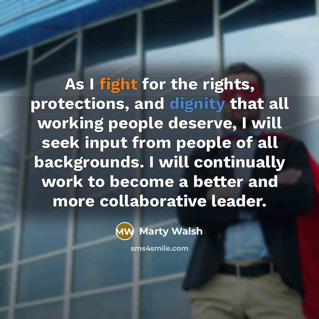 “As I fight for the rights, protections, and dignity that…” quote by Marty Walsh