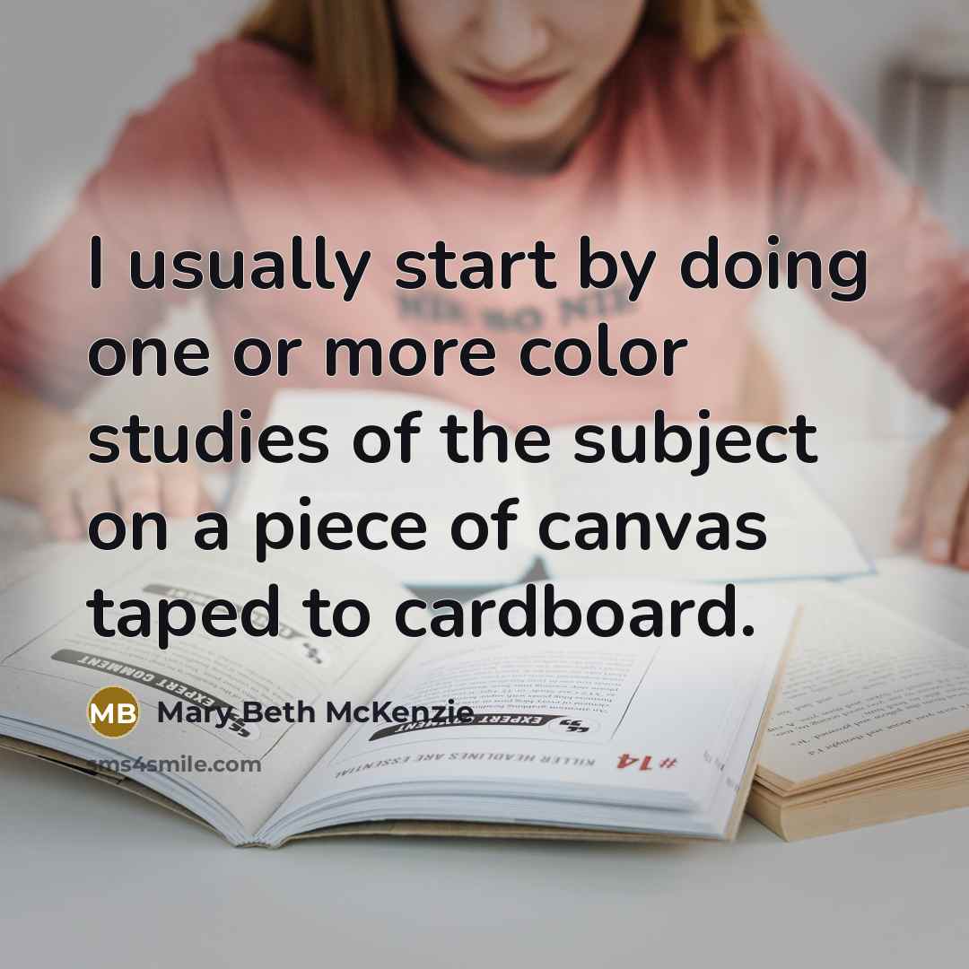 “I usually start by doing one or more color studies…” quote by Mary Beth McKenzie