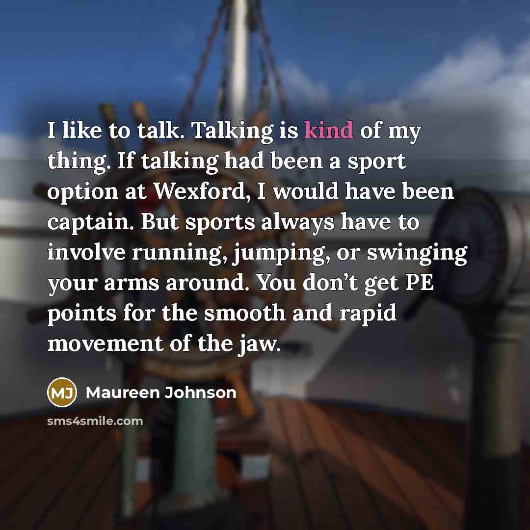 “I like to talk. Talking is kind of my thing.…” quote by Maureen Johnson