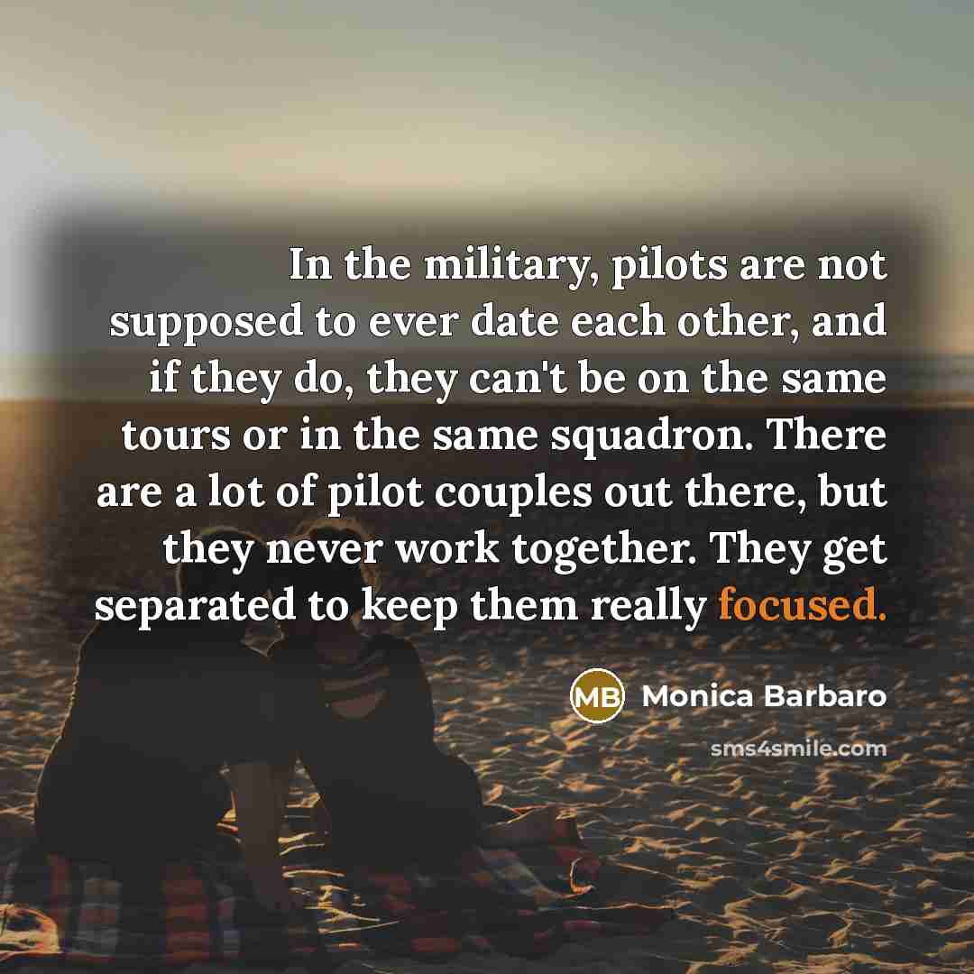 “In the military, pilots are not supposed to ever date…” quote by Monica Barbaro