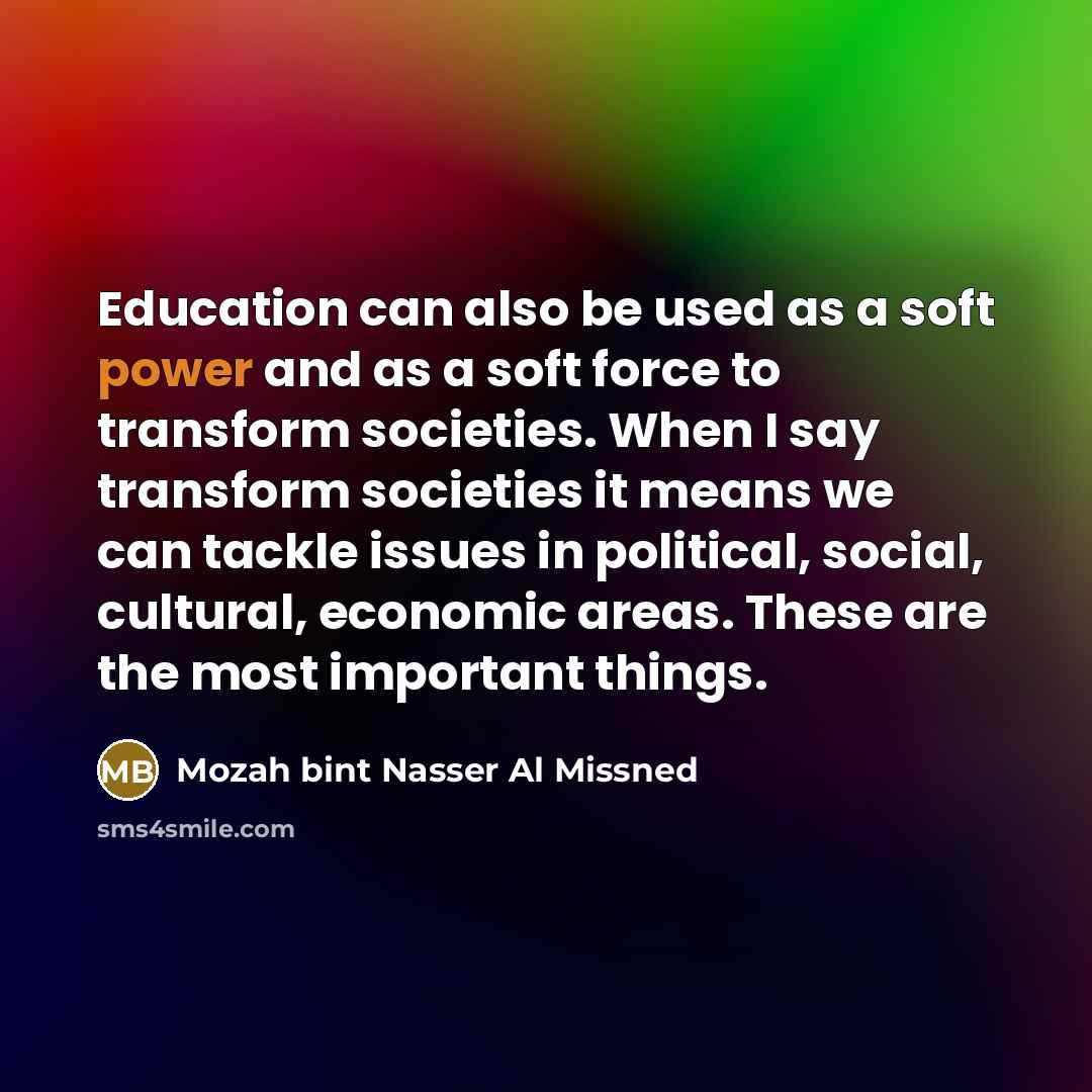 “Education can also be used as a soft power and…” quote by Mozah bint Nasser Al Missned