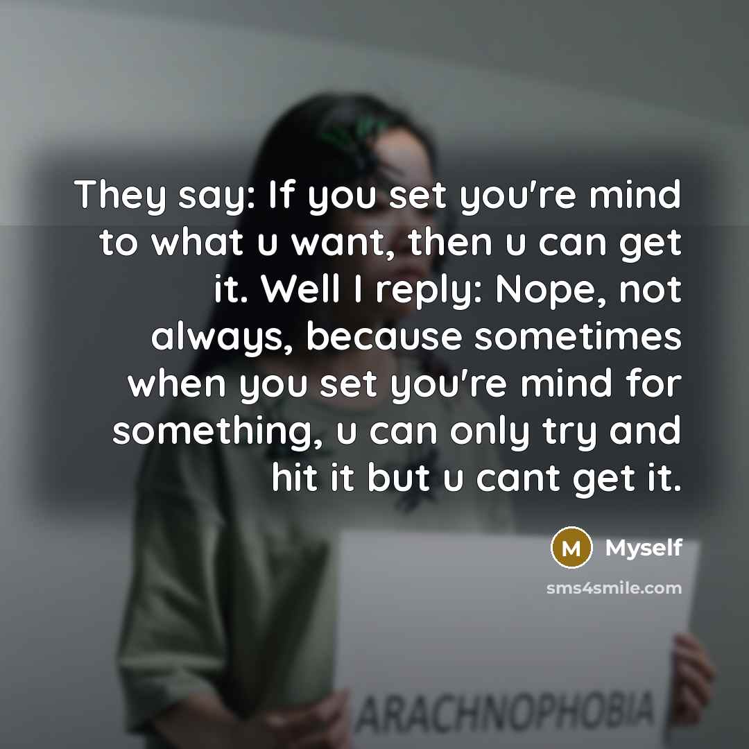 “They say: If you set you're mind to what u…” quote by Myself
