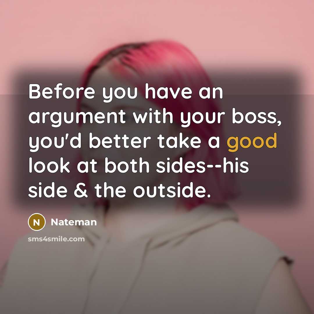 “Before you have an argument with your boss, you'd better…” quote by Nateman
