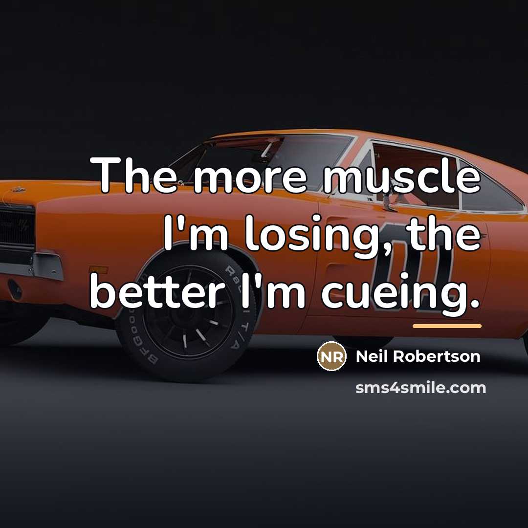 “The more muscle I'm losing, the better I'm cueing.…” quote by Neil Robertson