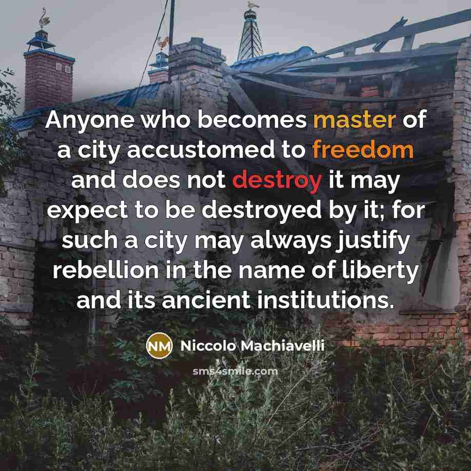 “Anyone who becomes master of a city accustomed to freedom…” quote by Niccolo Machiavelli