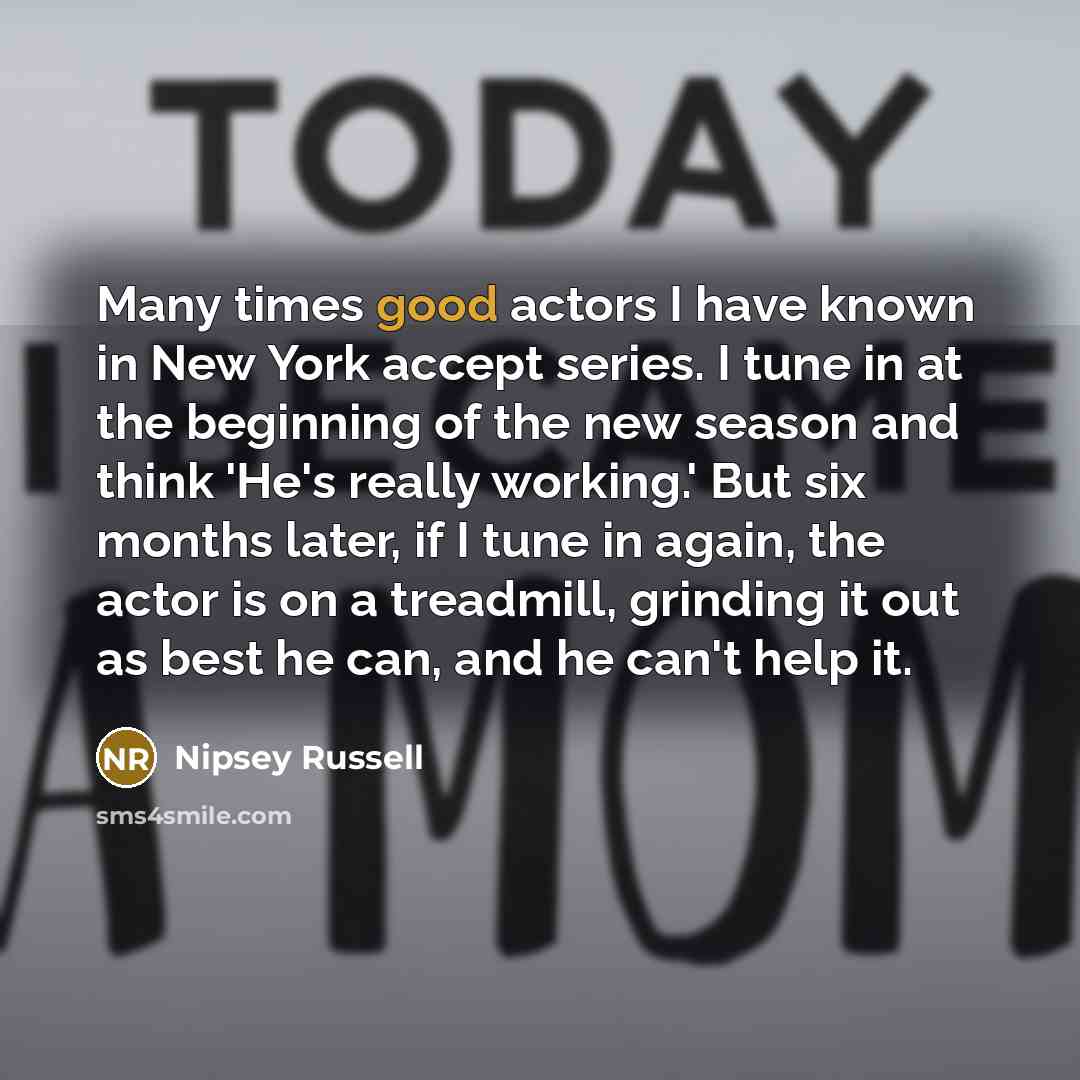 “Many times good actors I have known in New York…” quote by Nipsey Russell