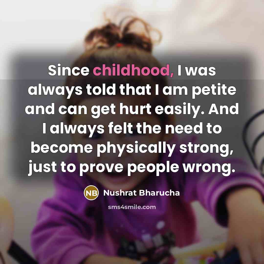 “Since childhood, I was always told that I am petite…” quote by Nushrat Bharucha