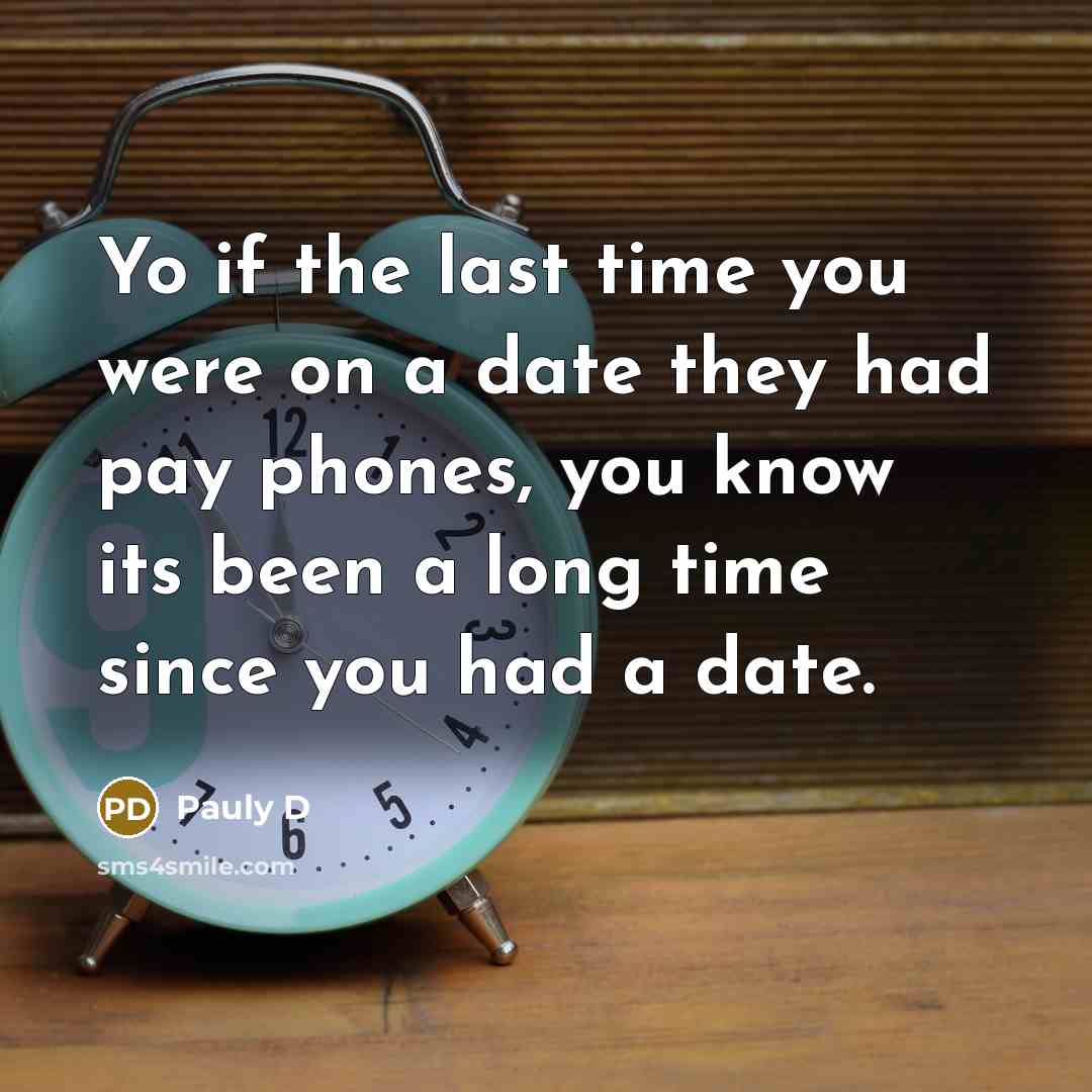 “Yo if the last time you were on a date…” quote by Pauly D