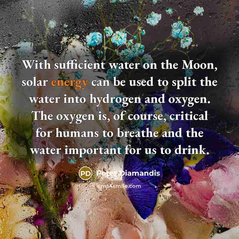 “With sufficient water on the Moon, solar energy can be…” quote by Peter Diamandis