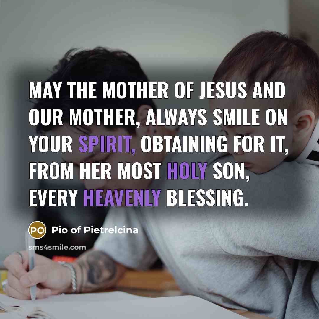 “May the Mother of Jesus and our Mother, always smile…” quote by Pio of Pietrelcina