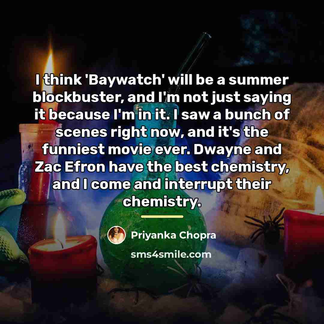 “I think 'Baywatch' will be a summer blockbuster, and I'm…” quote by Priyanka Chopra