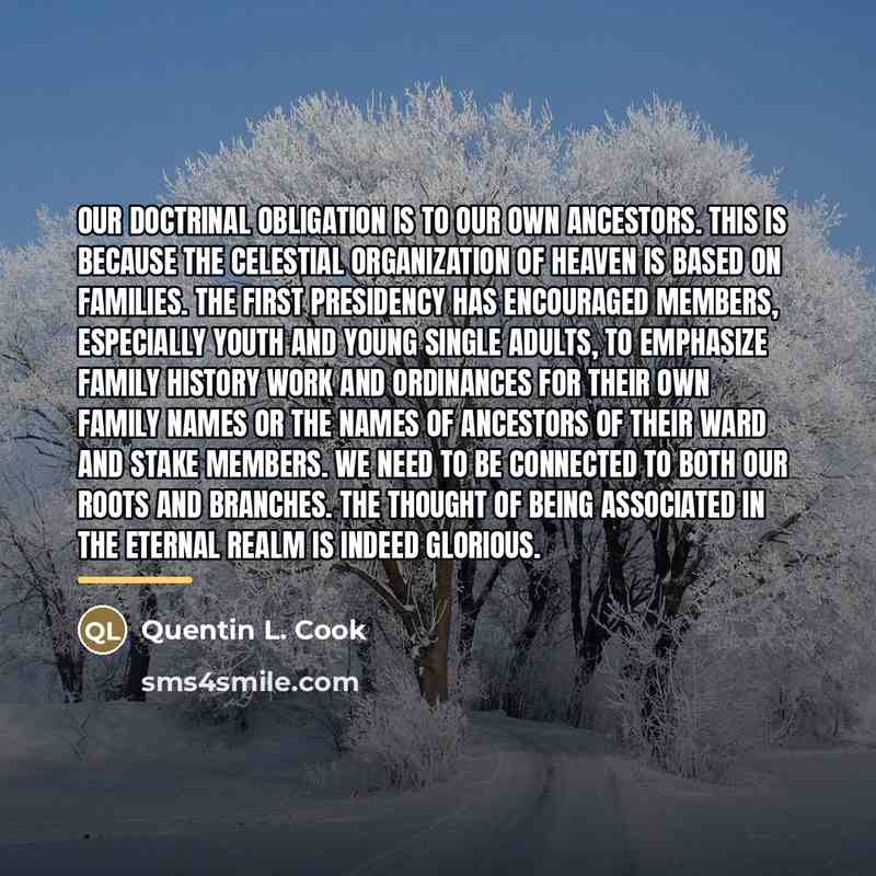 “Our doctrinal obligation is to our own ancestors. This is…” quote by Quentin L. Cook