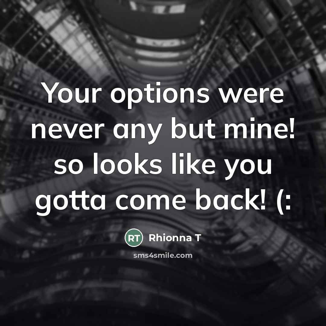 “Your options were never any but mine! so looks like…” quote by Rhionna T