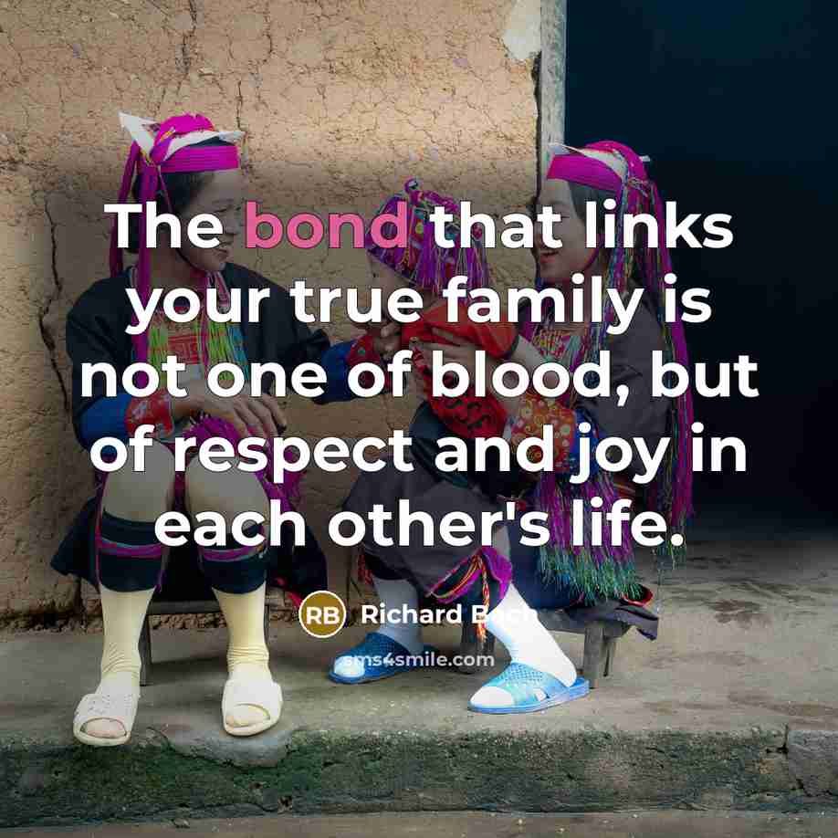 “The bond that links your true family is not one…” quote by Richard Bach