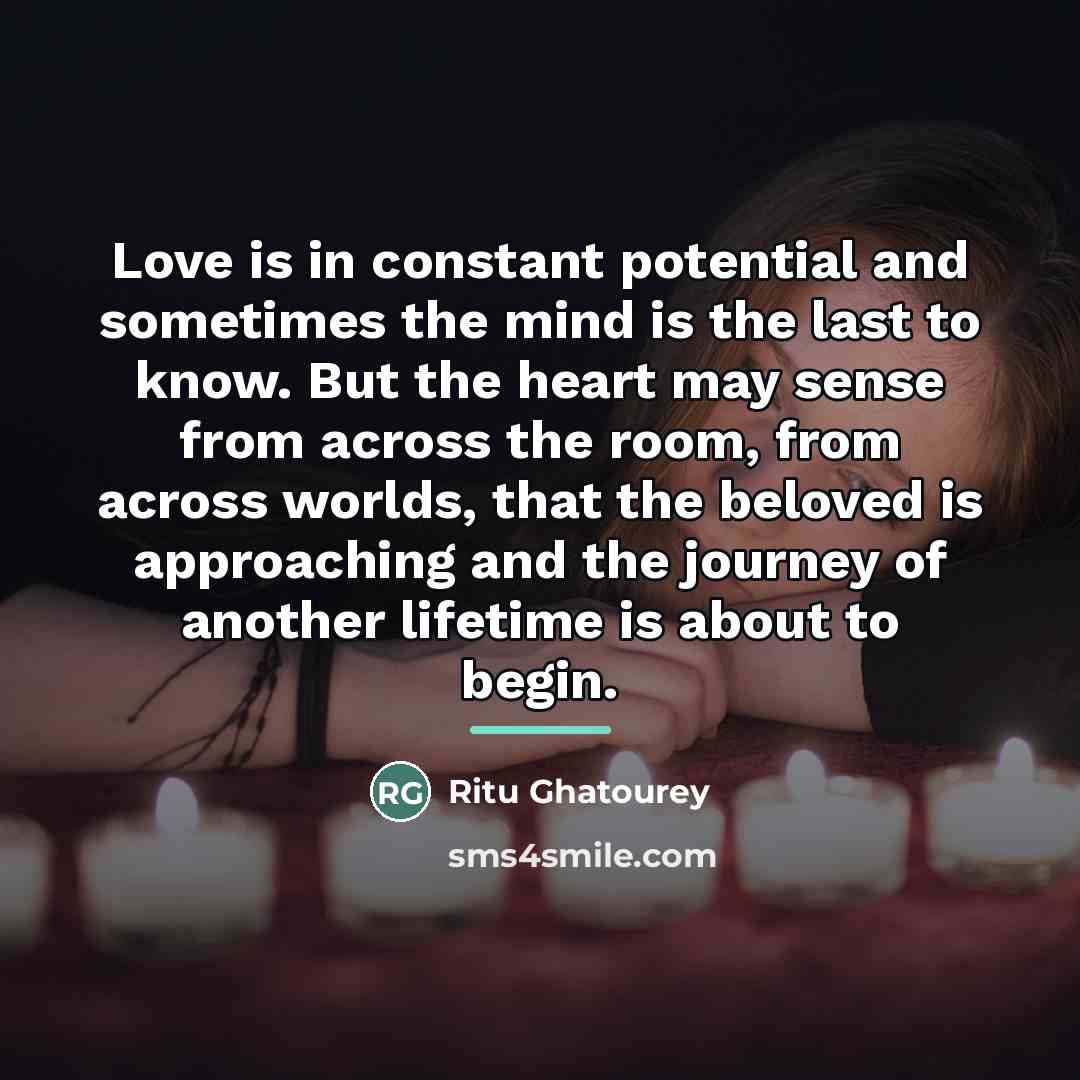 “Love is in constant potential and sometimes the mind is…” quote by Ritu Ghatourey
