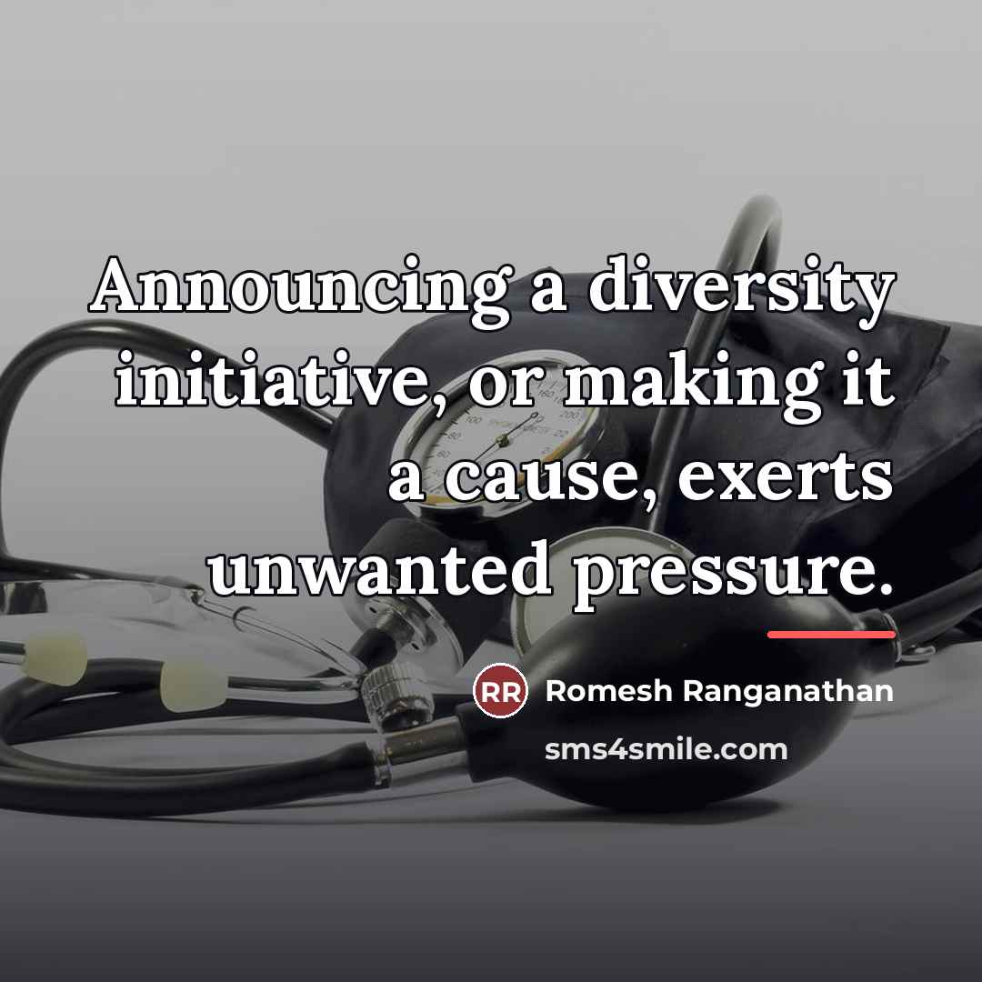“Announcing a diversity initiative, or making it a cause, exerts…” quote by Romesh Ranganathan