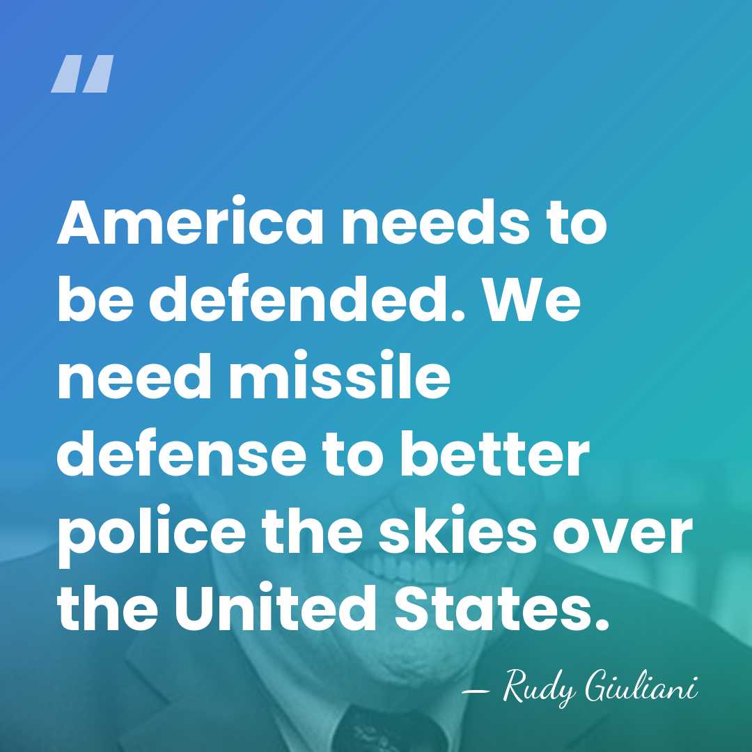 America needs to be defended. We need missile defense to better police&hellip; - Rudy Giuliani