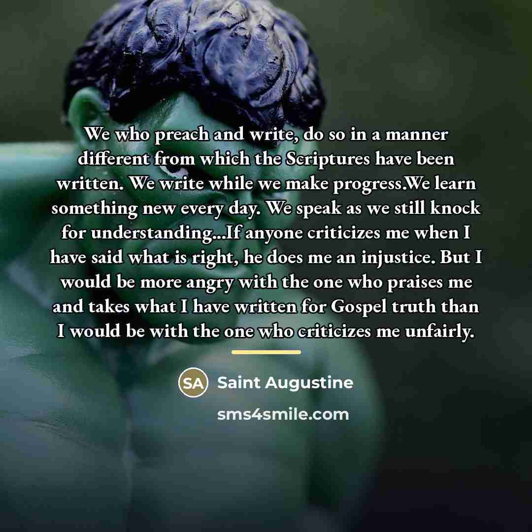 “We who preach and write, do so in a manner…” quote by Saint Augustine