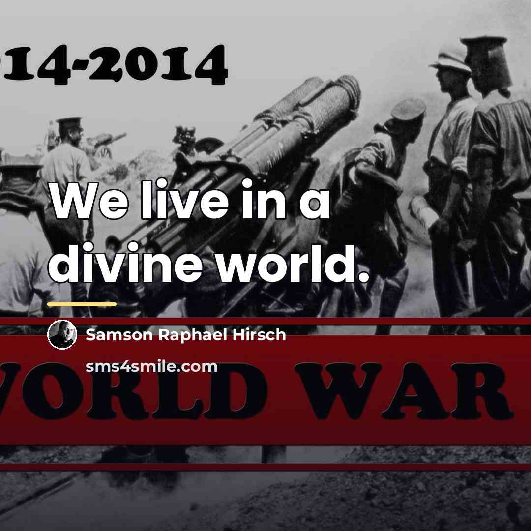 “We live in a divine world.…” quote by Samson Raphael Hirsch