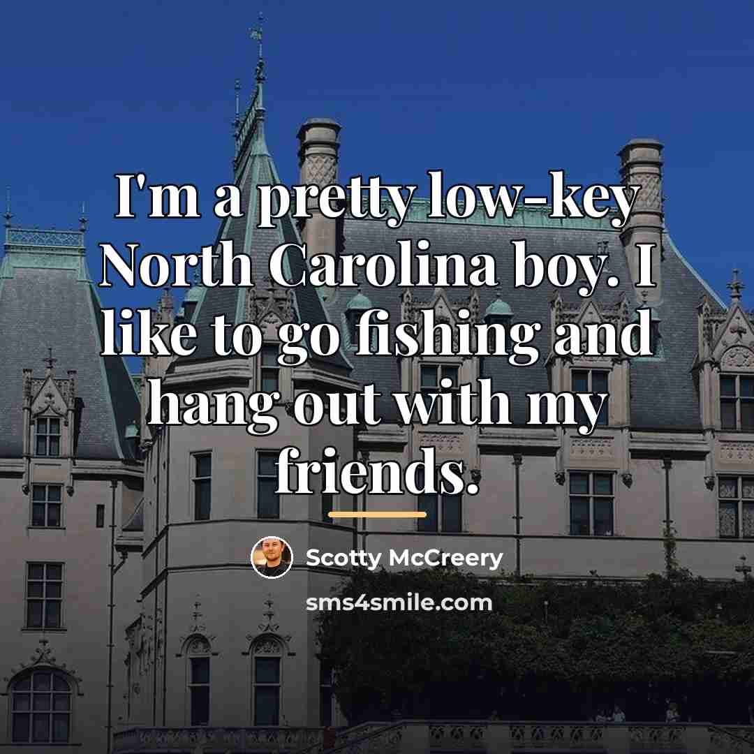 “I'm a pretty low-key North Carolina boy. I like to…” quote by Scotty McCreery