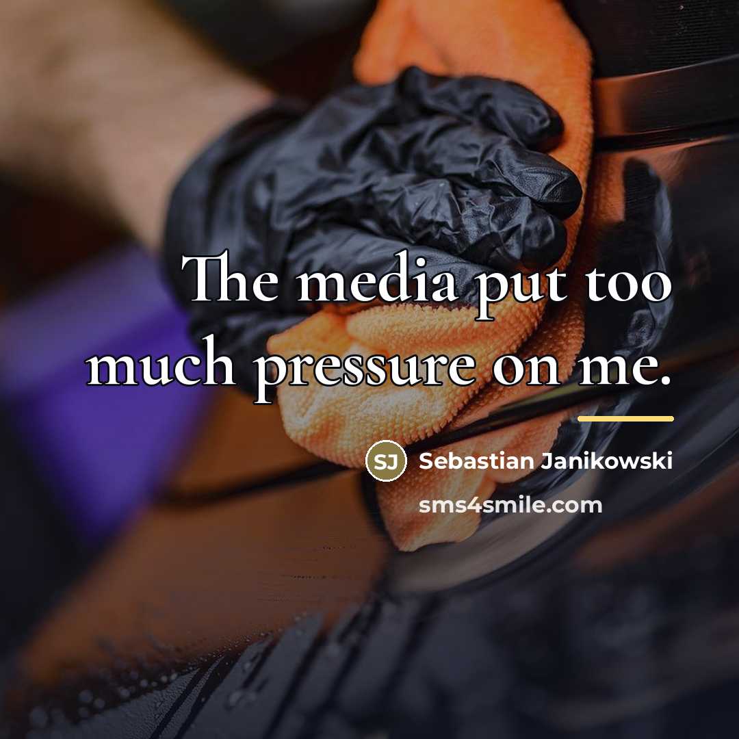 “The media put too much pressure on me.…” quote by Sebastian Janikowski
