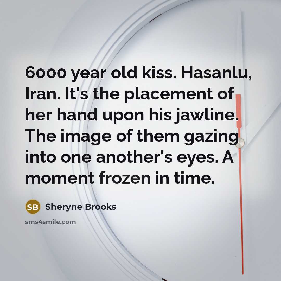 “6000 year old kiss. Hasanlu, Iran. It's the placement of…” quote by SHERYNE BROOKS